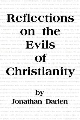 Reflections on the Evils of Christianity by Darien, Jonathan