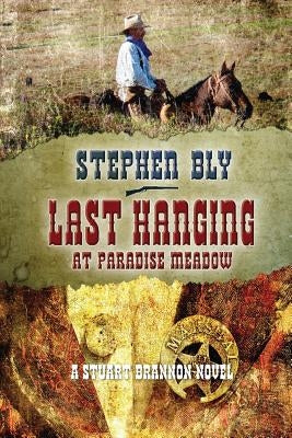 Last Hanging at Paradise Meadow by Bly, Stephen