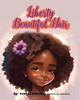 Liberty Beautiful Hair by Daniels, Yvette