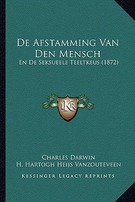 De Afstamming Van Den Mensch: En De Seksueele Teeltkeus (1872) by Darwin, Charles