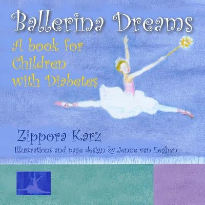 Ballerina Dreams: A book for Children with Diabetes by Karz, Zippora