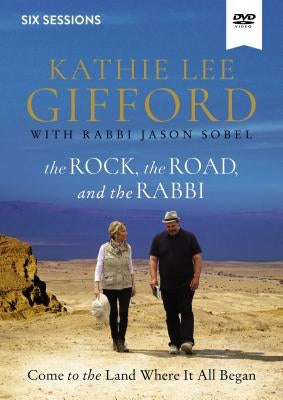 The Rock, the Road, and the Rabbi Video Study: Come to the Land Where It All Began by Gifford, Kathie Lee