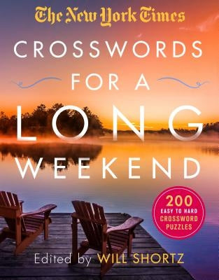 The New York Times Crosswords for a Long Weekend: 200 Easy to Hard Crossword Puzzles by New York Times