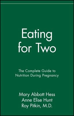 Eating for Two: The Complete Guide to Nutrition During Pregnancy by Hess, Mary Abbott