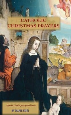 Catholic Christmas Prayers by Noel, Marie