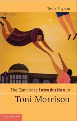 The Cambridge Introduction to Toni Morrison by Roynon, Tessa