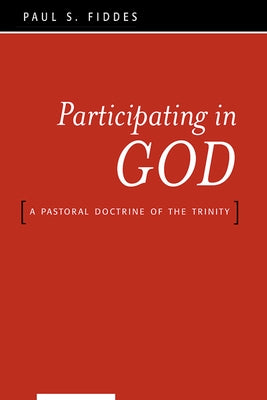 Participating in God: A Pastoral Doctrine of the Trinity by Fiddes, Paul S.
