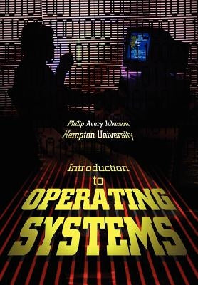 Introduction to Operating Systems by Johnson, Philip Avery