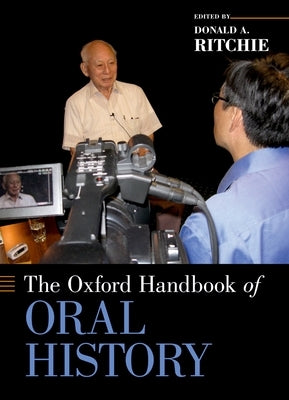 Oxford Handbook of Oral History by Ritchie, Donald A.