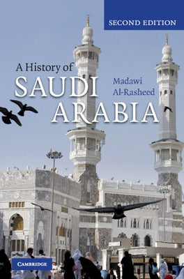 A History of Saudi Arabia by Al-Rasheed, Madawi