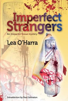 Imperfect Strangers: An Inspector Inoue mystery by O'Harra, Lea