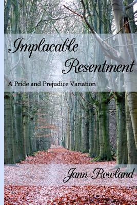 Implacable Resentment by Rowland, Jann