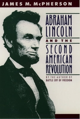 Abraham Lincoln and the Second American Revolution by McPherson, James M.