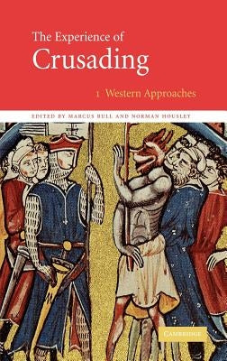 The Experience of Crusading by Bull, Marcus