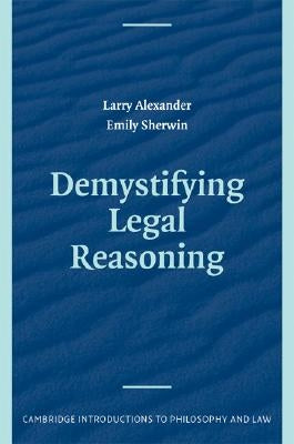 Demystifying Legal Reasoning by Alexander, Larry