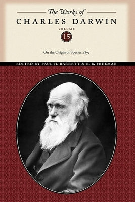 The Works of Charles Darwin, Volume 15: On the Origin of Species, 1859 by Darwin, Charles