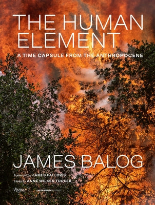 The Human Element: A Time Capsule from the Anthropocene by Balog, James