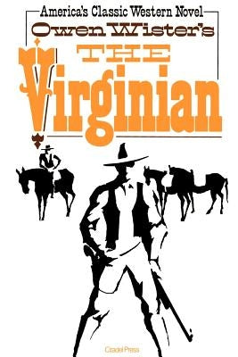 The Virginian: A Horseman of the Plains by Wister, Owen