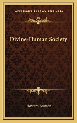 Divine-Human Society by Brinton, Howard