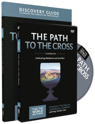 The Path to the Cross Discovery Guide with DVD: Embracing Obedience and Sacrifice 11 by Vander Laan, Ray