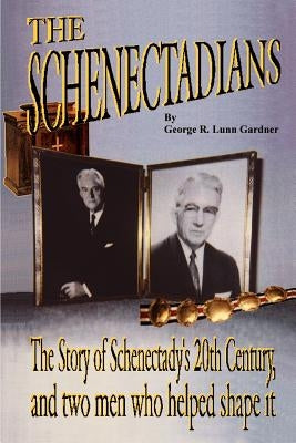 The Schenectadians by Gardner, George Richard Lunn