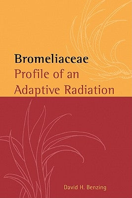 Bromeliaceae: Profile of an Adaptive Radiation by Benzing, David H.