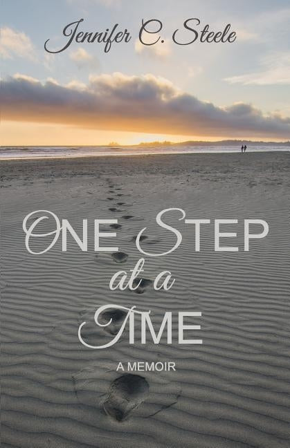 One Step at a Time: A memoir by Steele, Jennifer C.