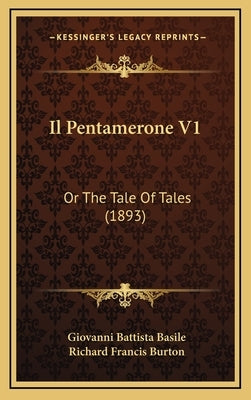 Il Pentamerone V1: Or The Tale Of Tales (1893) by Basile, Giovanni Battista