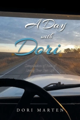 A Day with Dori: Compilation of Posts of Living Your Best Life by Marten, Dori