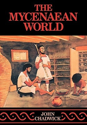 The Mycenaean World by Chadwick, John