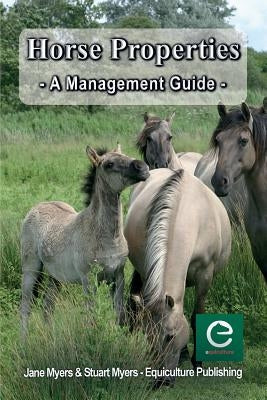 Horse Properties - A Management Guide by Myers, Jane