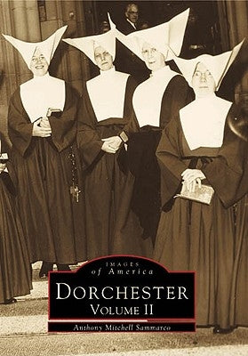 Dorchester: Volume II by Mitchell Sammarco, Anthony