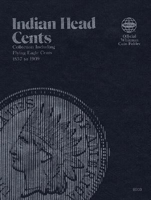 Coin Folders Cents: Indian, 1857-1909 by Whitman Publishing