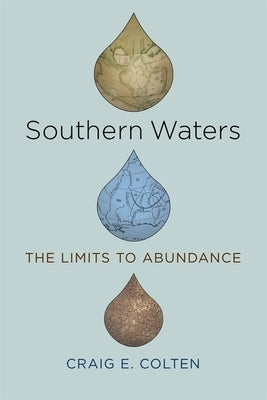 Southern Waters: The Limits to Abundance by Colten, Craig E.