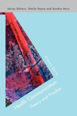 Health Communication: Theory and Practice by Berry, Dianne