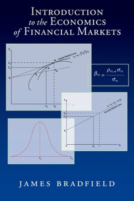 Introduction to the Economics of Financial Markets by Bradfield, James
