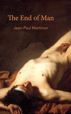 The End of Man by Martinon, Jean-Paul