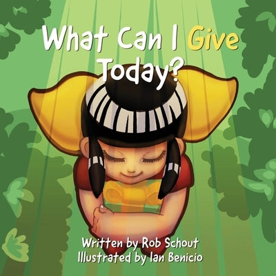 What Can I Give Today? by Schout, Robert J.
