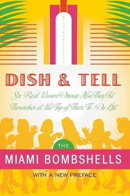 Dish and Tell: Six Real Women Discuss How They Put Themselves at the Top of Their To-Do List by Miami Bombshells