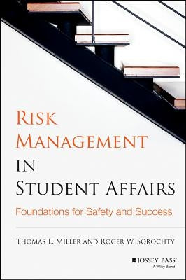 Risk Management in Student Affairs: Foundations for Safety and Success by Miller, Thomas E.