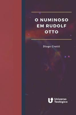 O Numinoso em Rudolf Otto by Crotti, Diogo