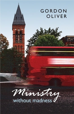 Ministry Without Madness by Oliver, Gordon