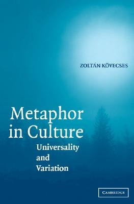 Metaphor in Culture: Universality and Variation by Kövecses, Zoltán
