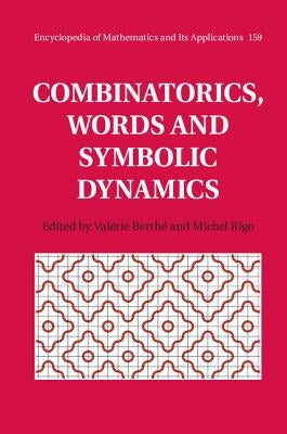 Combinatorics, Words and Symbolic Dynamics by Berthé, Valérie