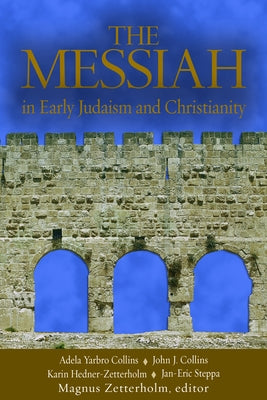The Messiah: In Early Judaism and Christianity by Zetterholm, Magnus