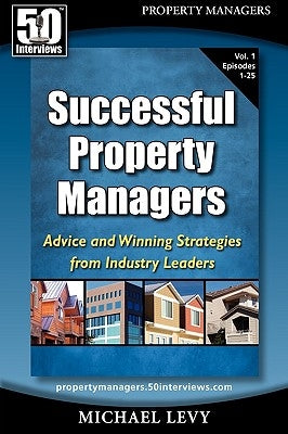 Successful Property Managers: Advice and Winning Strategies from Industry Leaders (Vol. 1) by Levy, Michael
