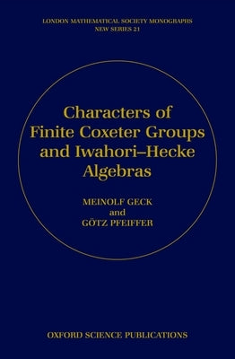 Characters of Finite Coxeter Groups and Iwahori-Hecke Algebras by Geck, Meinolf