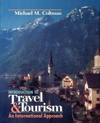 Introduction to Travel and Tourism: An International Approach by Coltman, Michael