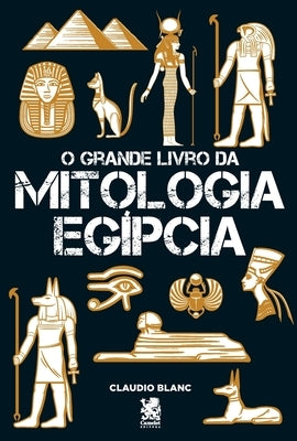 O Grande Livro Da Mitologia Egípcia by Blanc, Claudio