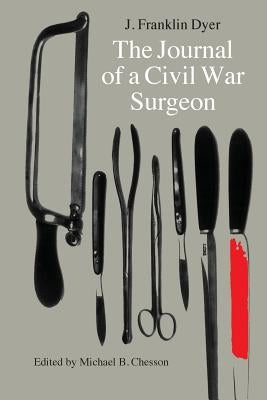 The Journal of a Civil War Surgeon by Dyer, J. Franklin